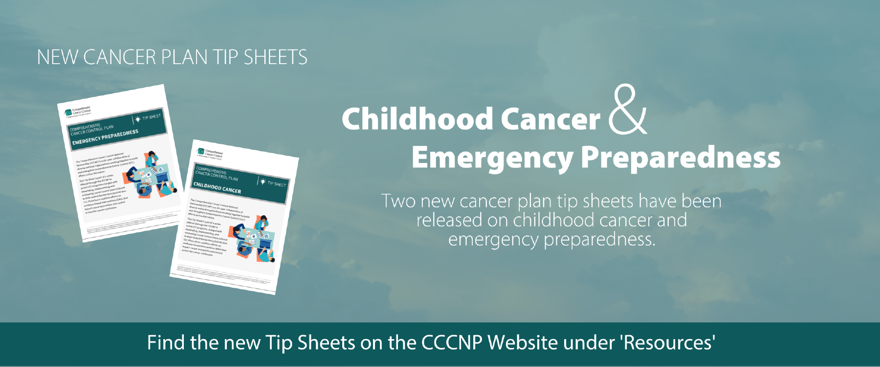 Notification that Childhood Cancer & Emergency Preparedness Tip Sheets have been added to the Resources page